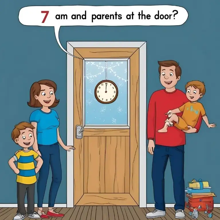 riddle about 7 am and parents at the door