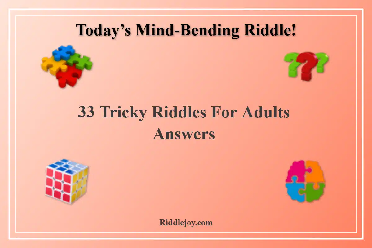 33 Tricky Riddles For Adults Answers