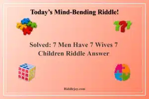 Solved: 7 Men Have 7 Wives 7 Children Riddle Answer