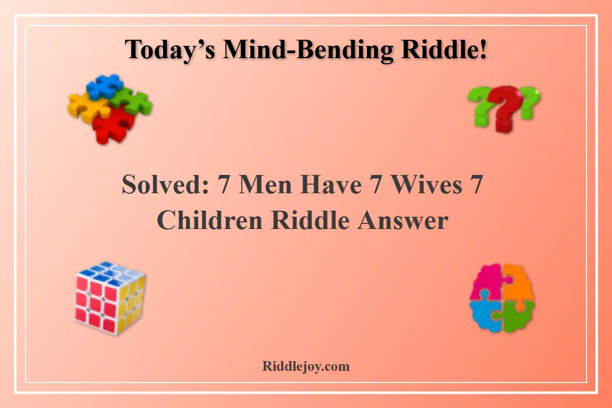 7 Men Have 7 Wives 7 Children Riddle Answer
