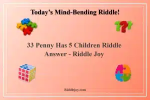 33 Penny Has 5 Children Riddle Answer