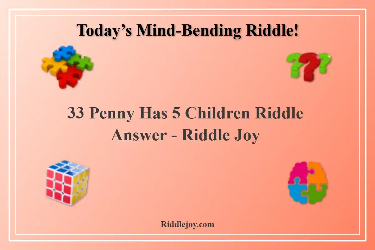 Penny Has 5 Children Riddle Answer