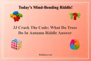 33 Crack the Code: What Do Trees Do In Autumn Riddle Answer