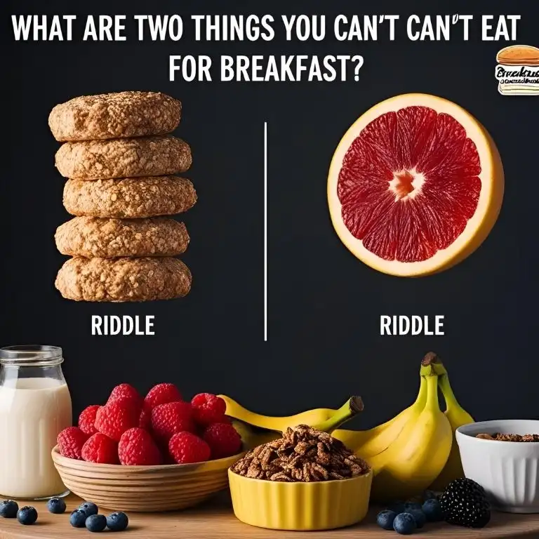 what are two things you can't eat for breakfast riddle