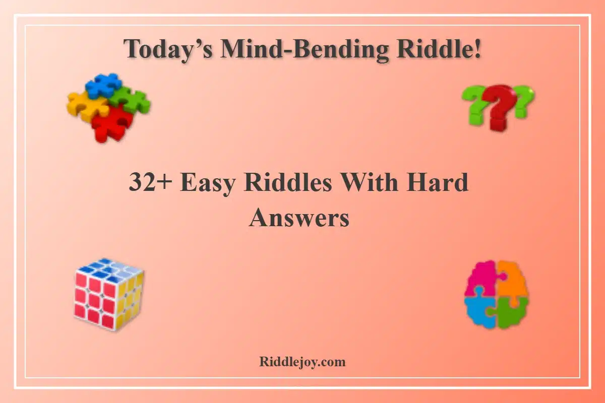 32+ Easy Riddles With Hard Answers