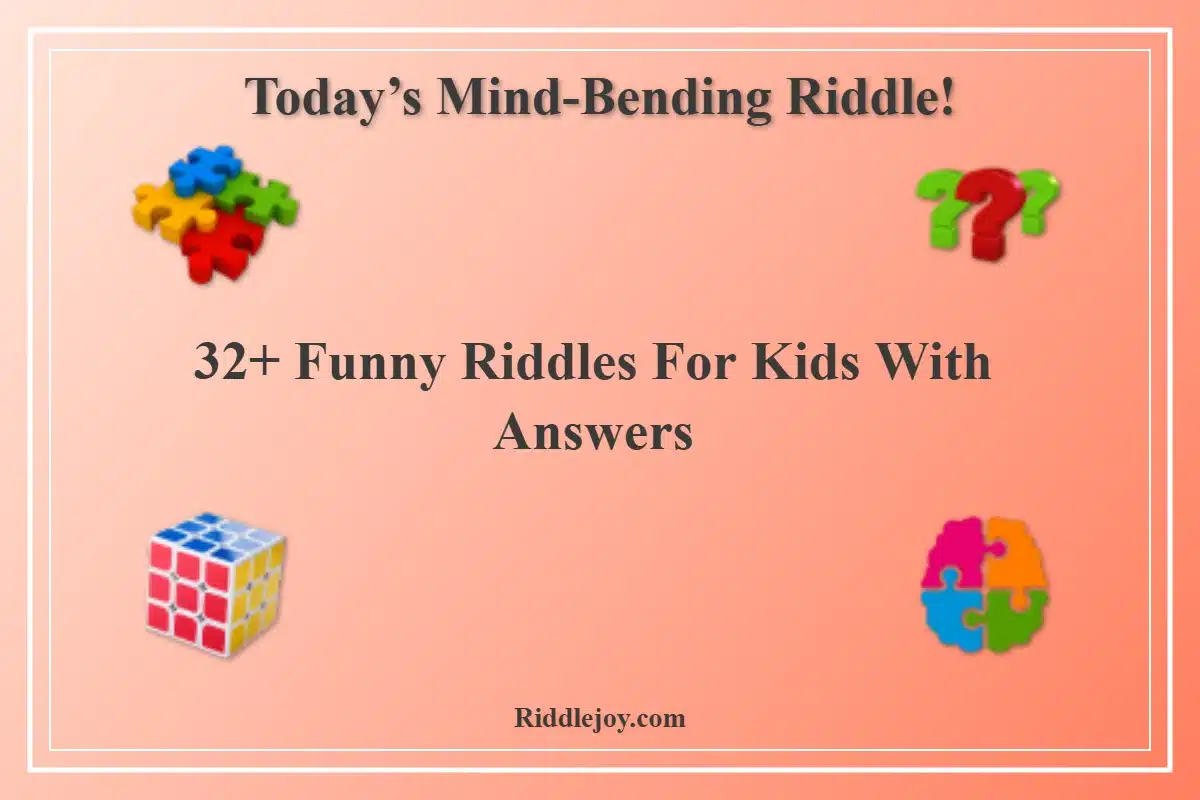 32+ Funny Riddles For Kids With Answers