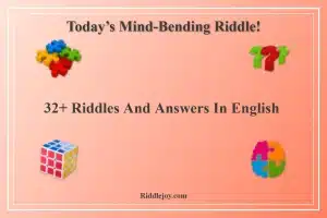 32+ Riddles And Answers In English