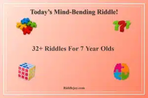 32+ Riddles For 7 Year Olds