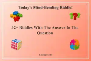 32+ Riddles With The Answer In The Question