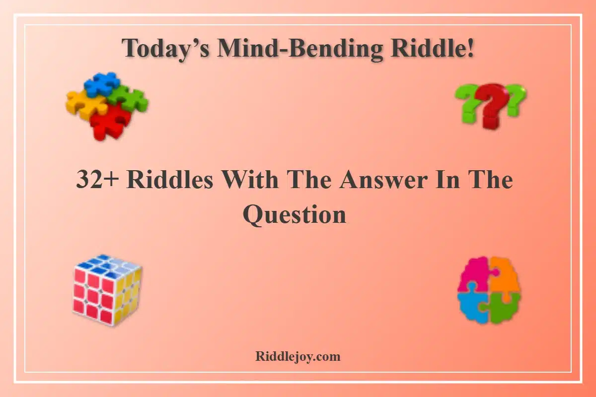 32+ Riddles With The Answer In The Question