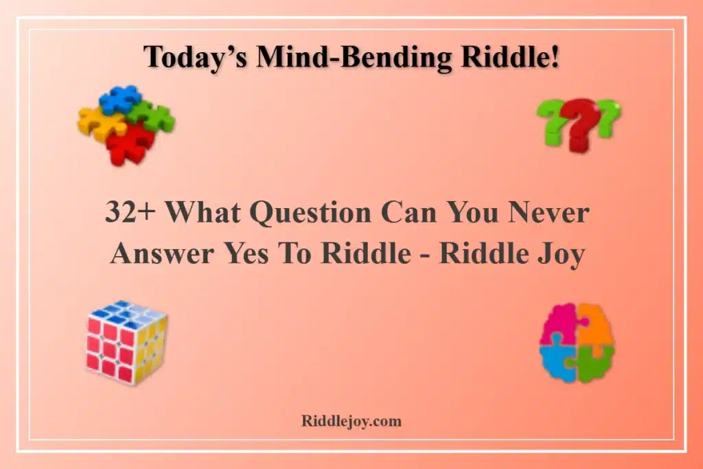 What Question Can You Never Answer Yes To Riddle