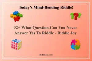 32+ What Question Can You Never Answer Yes To Riddle