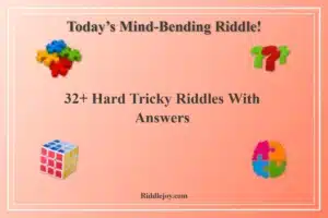 32+ Hard Tricky Riddles With Answers