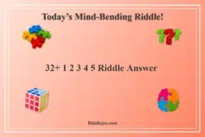 32+ 1 2 3 4 5 Riddle Answer