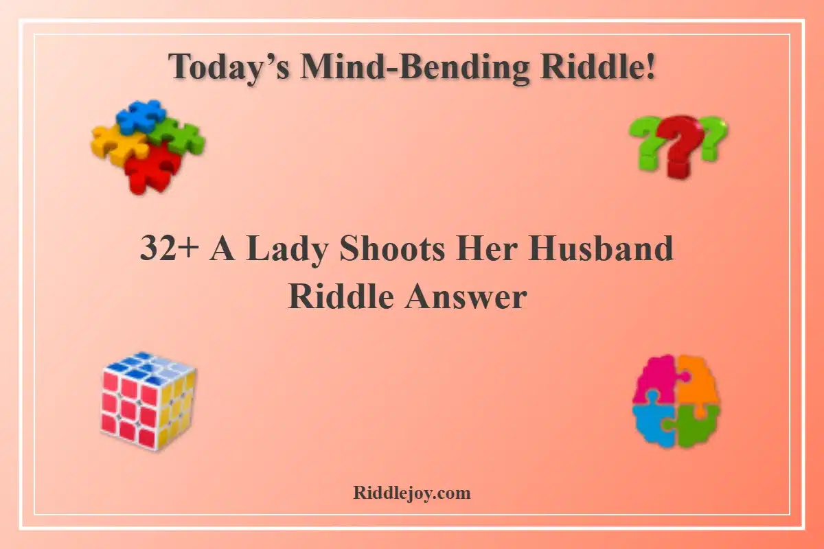 32+ A Lady Shoots Her Husband Riddle Answer