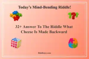 32+ Answer To The Riddle What Cheese Is Made Backward