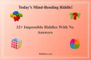 32+ Impossible Riddles With No Answers