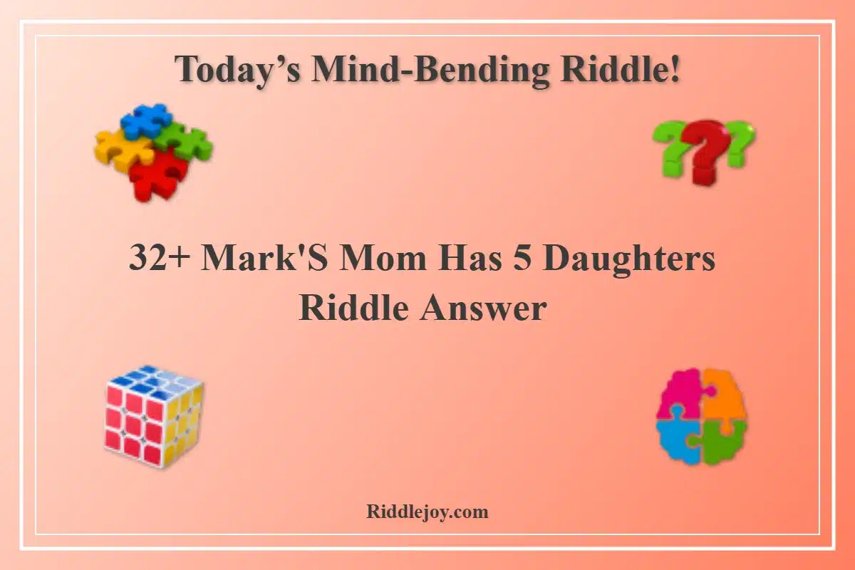 32+ Mark'S Mom Has 5 Daughters Riddle Answer