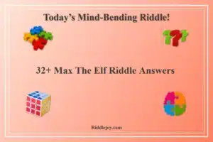 32+ Max The Elf Riddle Answers