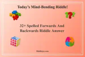 32+ Spelled Forwards And Backwards Riddle Answer