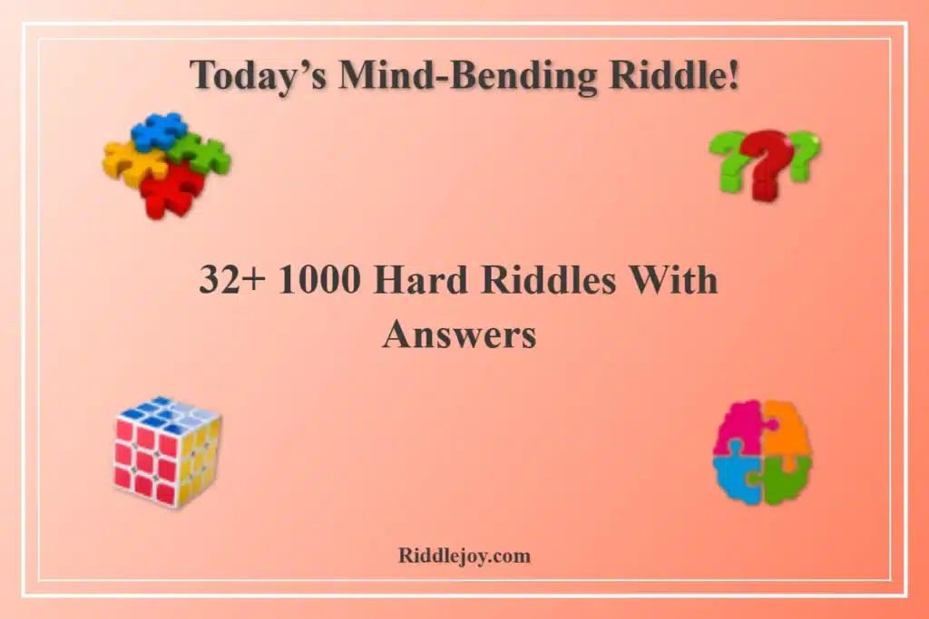 32+ 1000 Hard Riddles With Answers