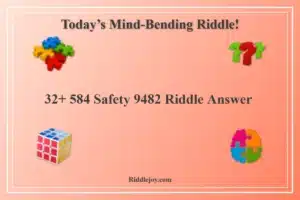 32+ 584 Safety 9482 Riddle Answer