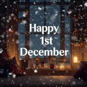 80+ Happy 1st December Quotes to Welcome the Final Chapter of the Year
