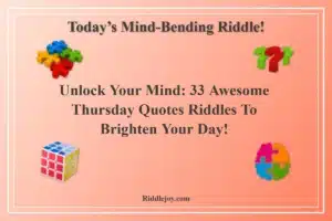 Unlock Your Mind: 33 Awesome Thursday Quotes Riddles to Brighten Your Day!