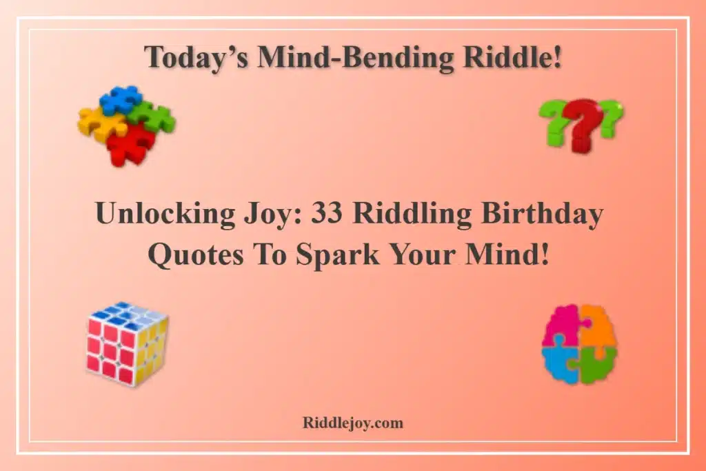 Unlocking Joy 33 Riddling Birthday Quotes to Spark Your Mind!