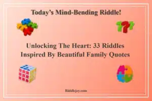 Unlocking the Heart: 33 Riddles Inspired by Beautiful Family Quotes