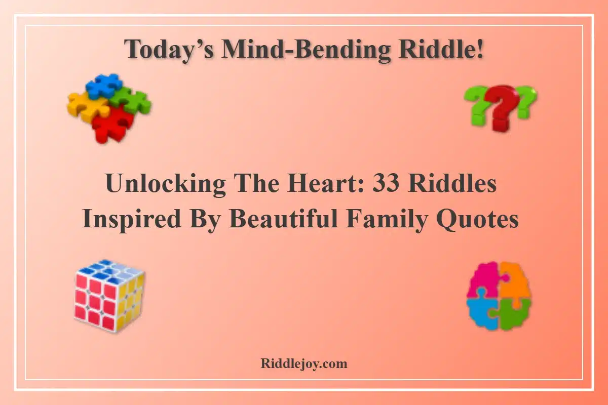 Unlocking the Heart: 33 Riddles Inspired by Beautiful Family Quotes ...