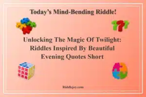 Unlocking the Magic of Twilight: Riddles Inspired by Beautiful Evening Quotes Short