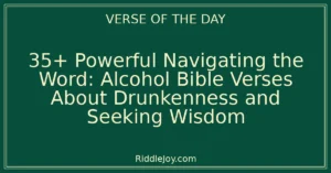 35+ Powerful Navigating the Word: Alcohol Bible Verses About Drunkenness and Seeking Wisdom