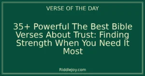 35+ Powerful The Best Bible Verses About Trust: Finding Strength When You Need It Most