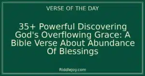 35+ Powerful Discovering God's Overflowing Grace: A Bible Verse About Abundance Of Blessings