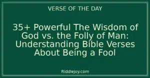 35+ Powerful The Wisdom of God vs. the Folly of Man: Understanding Bible Verses About Being a Fool