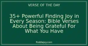 35+ Powerful Finding Joy in Every Season: Bible Verses About Being Grateful For What You Have