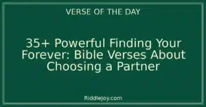 35+ Powerful Finding Your Forever: Bible Verses About Choosing a Partner