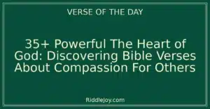 35+ Powerful The Heart of God: Discovering Bible Verses About Compassion For Others