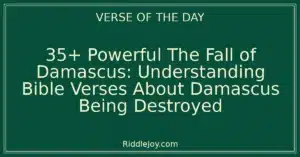 35+ Powerful The Fall of Damascus: Understanding Bible Verses About Damascus Being Destroyed