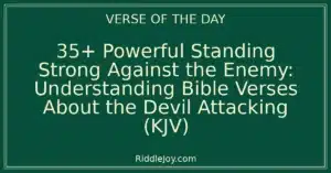 35+ Powerful Standing Strong Against the Enemy: Understanding Bible Verses About the Devil Attacking (KJV)