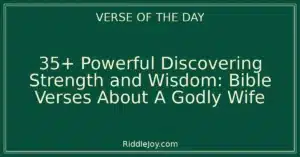 35+ Powerful Discovering Strength and Grace: Bible Verses About a Godly Wife