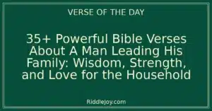 35+ Powerful Bible Verses About A Man Leading His Family: Wisdom, Strength, and Love for the Household