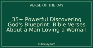35+ Powerful Discovering God's Blueprint: Bible Verses About a Man Loving a Woman