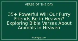 35+ Powerful Will Our Furry Friends Be in Heaven? Exploring Bible Verses About Animals In Heaven