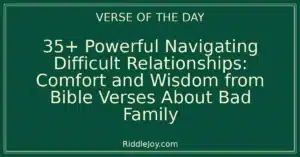 35+ Powerful Navigating Difficult Relationships: Comfort and Wisdom from Bible Verses About Bad Family