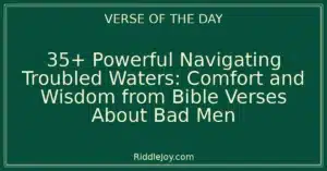 35+ Powerful Navigating Troubled Waters: Comfort and Wisdom from Bible Verses About Bad Men