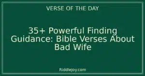 35+ Powerful Finding Guidance: Bible Verses About Bad Wife