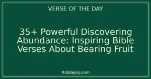 35+ Powerful Discovering Abundance: Inspiring Bible Verses About Bearing Fruit