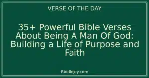 35+ Powerful Bible Verses About Being A Man Of God: Building a Life of Purpose and Faith